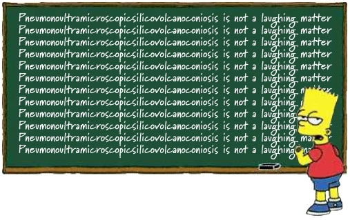 pneumonoultramicroscopicsilicovolcanoconiosis